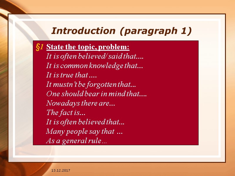13.12.2017 Introduction (paragraph 1) State the topic, problem: It is often believed/ said that....